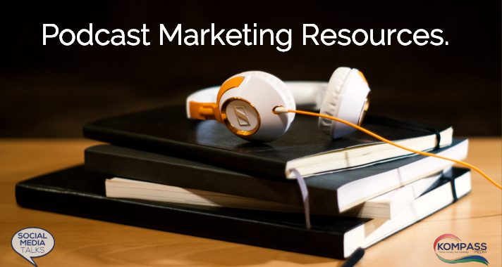 Podcast Marketing Resources Blog Post from Kompass Media